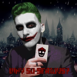 Why So Serious?