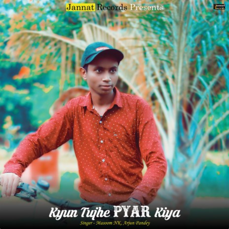 Kyun Tujhe Pyar Kiya | Boomplay Music