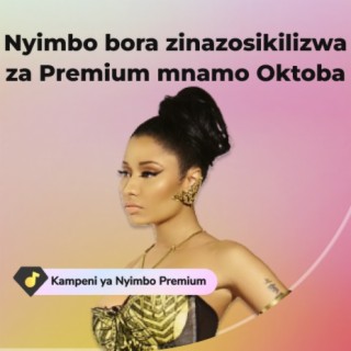Nyimbo Zinazovuma za Premium mnamo Oktoba