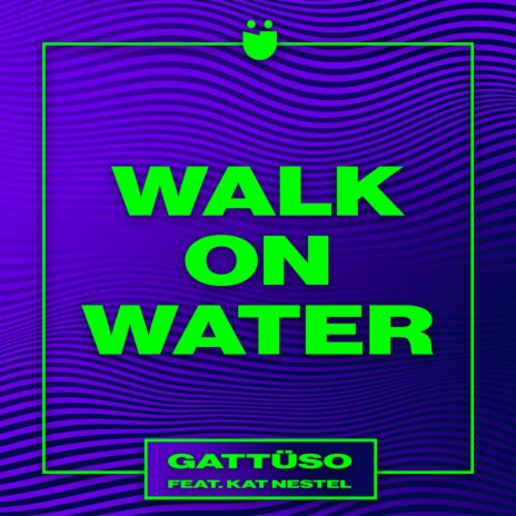 Walk On Water ft. Kat Nestel