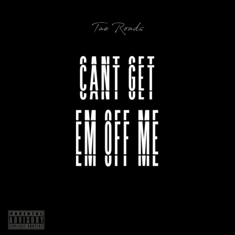 Can't Get Em Off Me | Boomplay Music