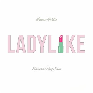 Ladylike ft. Samosa King Sam lyrics | Boomplay Music