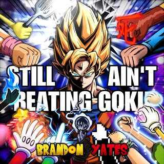 Still Ain't Beating Goku