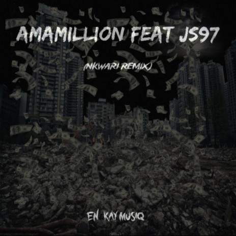 Amamillion (Nkwari Version) ft. JS97 | Boomplay Music