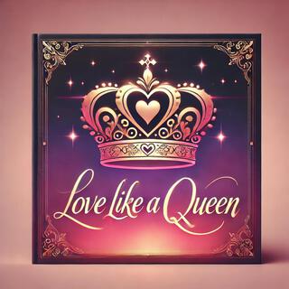 Love Like A Queen lyrics | Boomplay Music