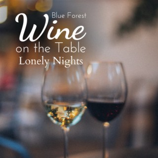 Wine on the Table - Lonely Nights