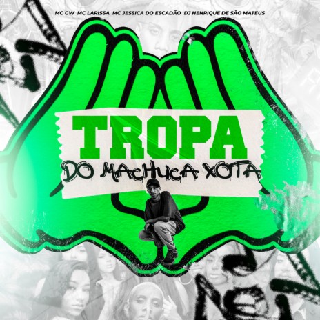 Tropa do Machuca Xota ft. MC GW, Mc Jessica do escadão & Mc Larissa | Boomplay Music