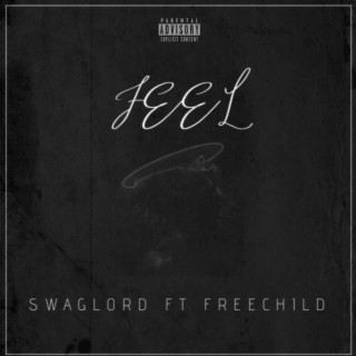 Feel ft. Freechild lyrics | Boomplay Music