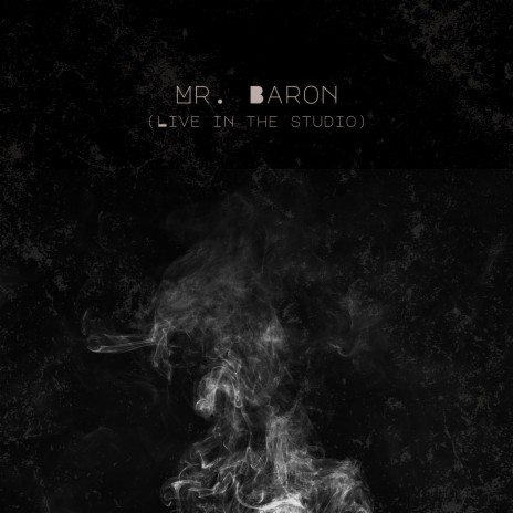 Mr. Baron (Live in the Studio) | Boomplay Music