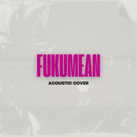 Fukumean (Acoustic) ft. JW Velly