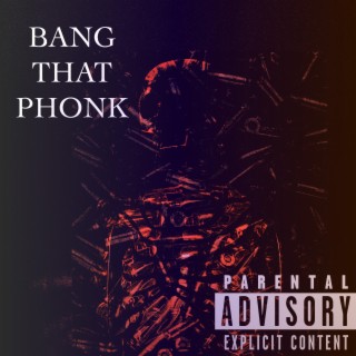 BANG THAT PHONK!