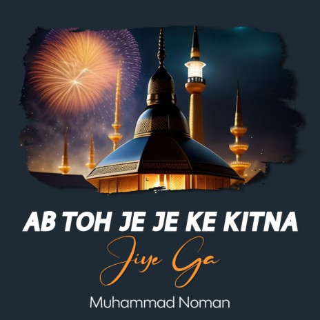 Ab Toh Je Je Ke Kitna Jiye Ga | Boomplay Music