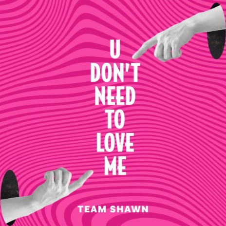 U Don't Need To Love Me | Boomplay Music