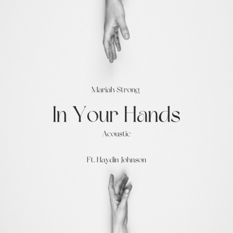 In Your Hands (Acoustic Version) ft. Haydin Johnson | Boomplay Music