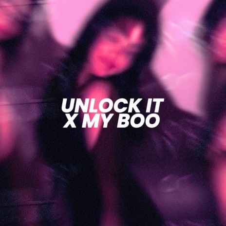 Unlock It x My Boo (Sped Up)