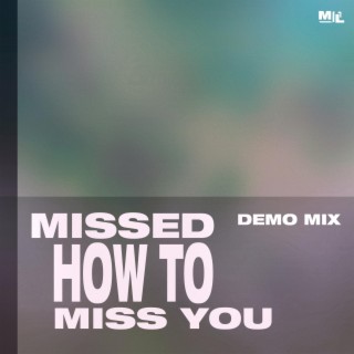 Missed How To Miss You Demo Mix lyrics | Boomplay Music