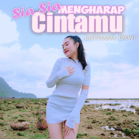 Sia Sia Mengarap Cintamu | Boomplay Music