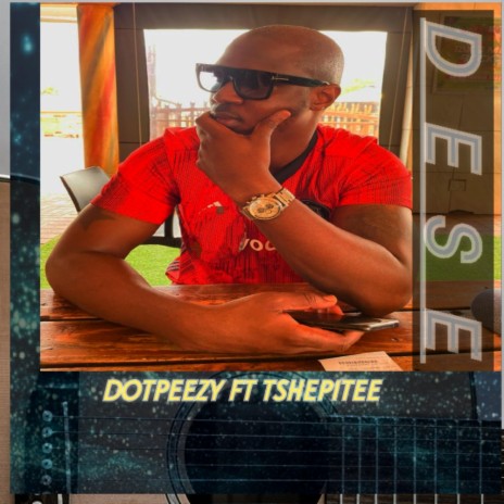 Dese ft. Tshepi Tee | Boomplay Music