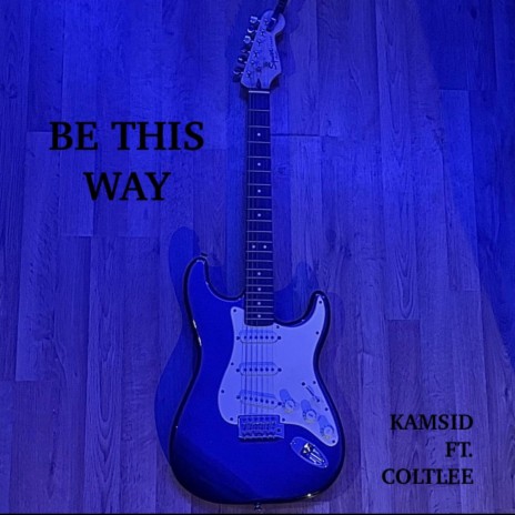 be this way ft. coltlee | Boomplay Music