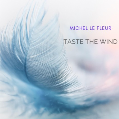 Taste The Wind | Boomplay Music