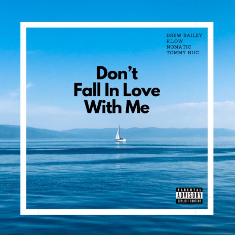 Don't Fall In Love With Me ft. Drew Bailey, Nomatic & Tommy Nuc