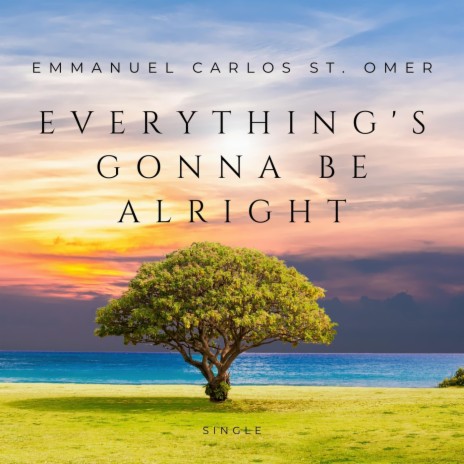 Everything's Gonna Be Alright | Boomplay Music