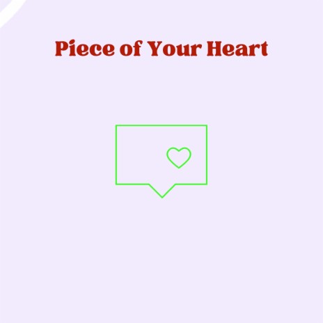 Piece of Your Heart | Boomplay Music