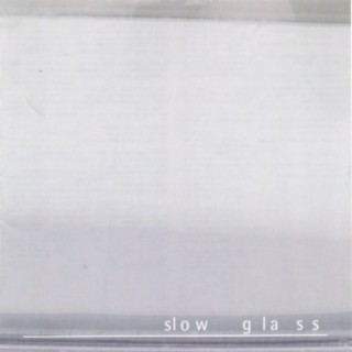 Slow Glass