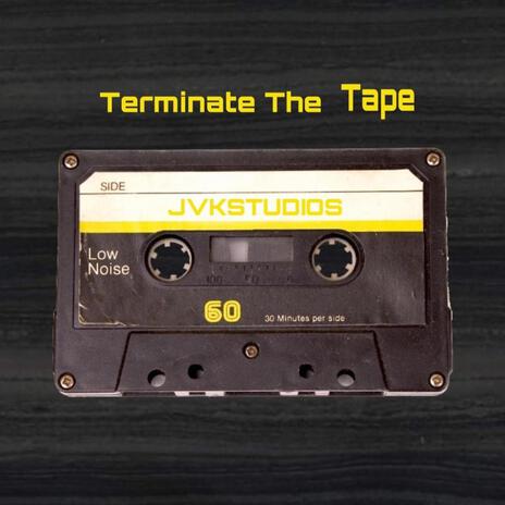 Terminate The Tape | Boomplay Music