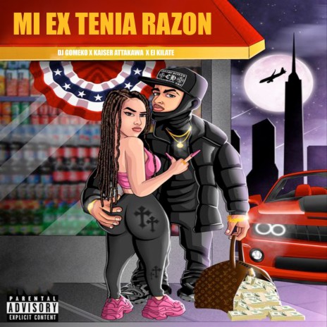 Mi Ex Tenia Razon ft. Kaiser Attakawa & El Kilate | Boomplay Music