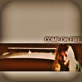 Come On Fire