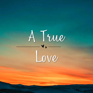 A TRUE LOVE