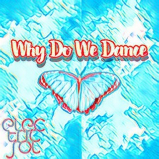 Why Do We Dance