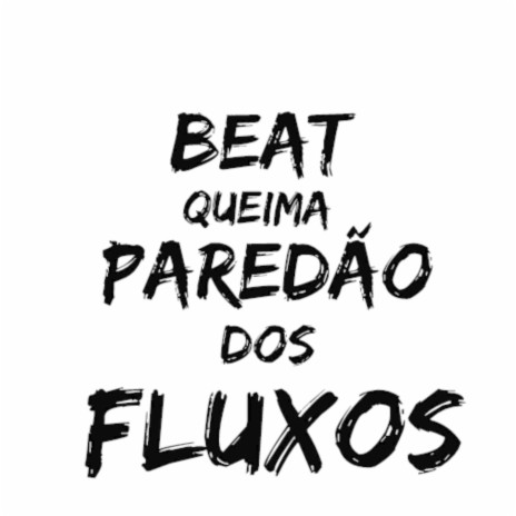 BEAT QUEIMA PAREDÃO DOS FLUXOS ft. MC CJ FORTE ABRAÇO & MC DELUX | Boomplay Music