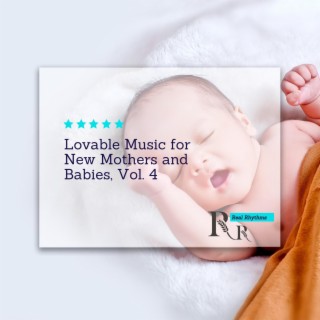 Lovable Music for New Mothers and Babies, Vol. 4