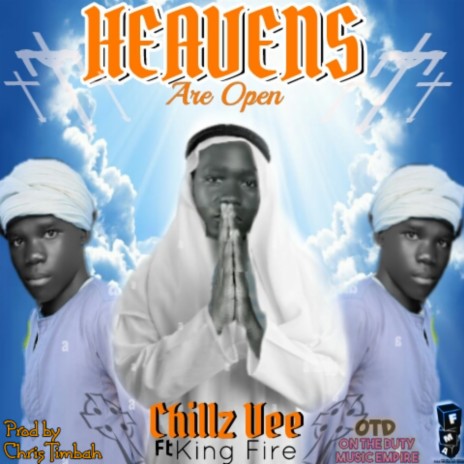 Heavens are Open ft. King Fire | Boomplay Music