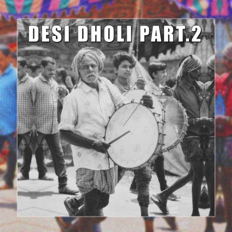 Desi Dholi (Part. 2) | Boomplay Music