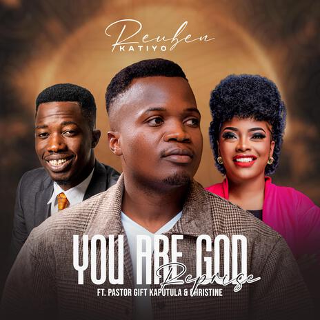 You Are God (Reprise) ft. Pastor Gift Kaputula & Christine | Boomplay Music