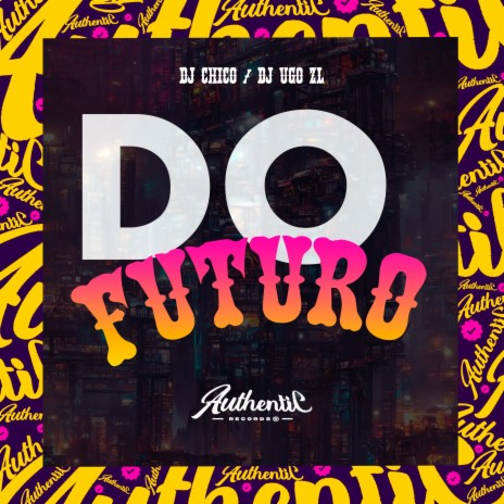 Do Futuro ft. DJ CHICO OFICIAL | Boomplay Music