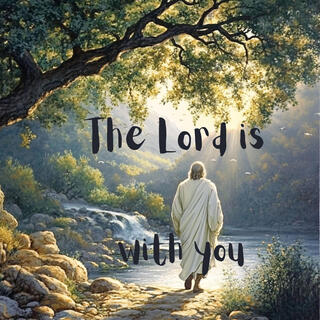 The Lord is with You