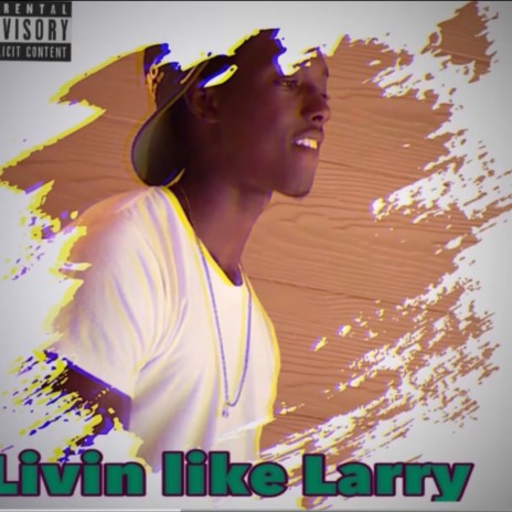 Livin Like Larry | Boomplay Music