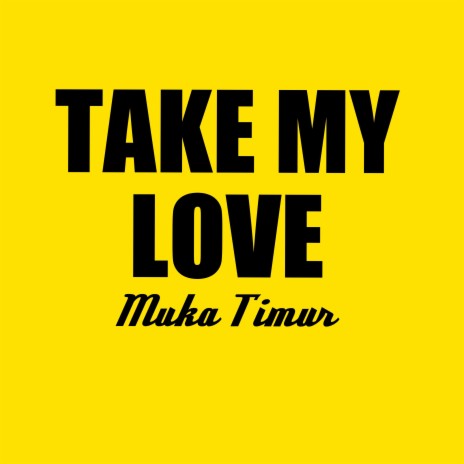 Take My Love | Boomplay Music