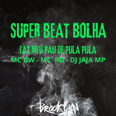 Super Beat Bolha - Faz Meu Pau de Pula Pula ft. Mc rd, Dj jaja mp & Brooklin music | Boomplay Music