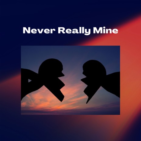 Never Really Mine | Boomplay Music