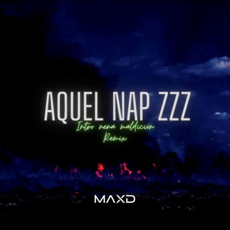 Aquel Nap ZzZz (Intro nena maldición) (Remix) | Boomplay Music
