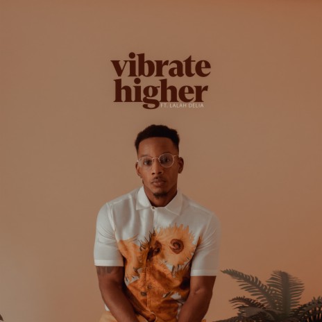 Vibrate Higher ft. Lalah Delia | Boomplay Music