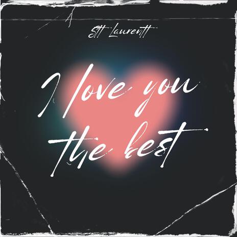 I love you the best | Boomplay Music