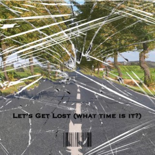 Let's Get Lost (Where WE Going)