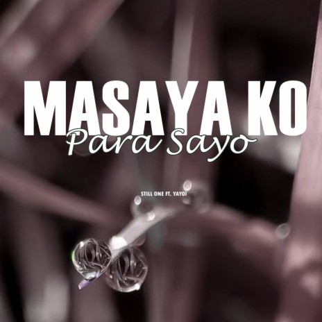 Masaya Ko Para Sayo ft. Yayoi | Boomplay Music