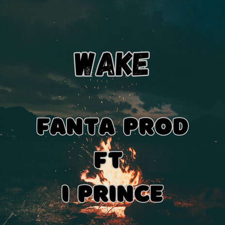 Wake ft. I Prince | Boomplay Music